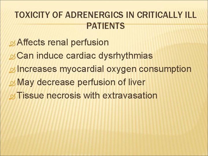 TOXICITY OF ADRENERGICS IN CRITICALLY ILL PATIENTS Affects renal perfusion Can induce cardiac dysrhythmias