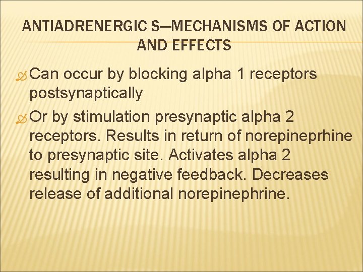 ANTIADRENERGIC S—MECHANISMS OF ACTION AND EFFECTS Can occur by blocking alpha 1 receptors postsynaptically