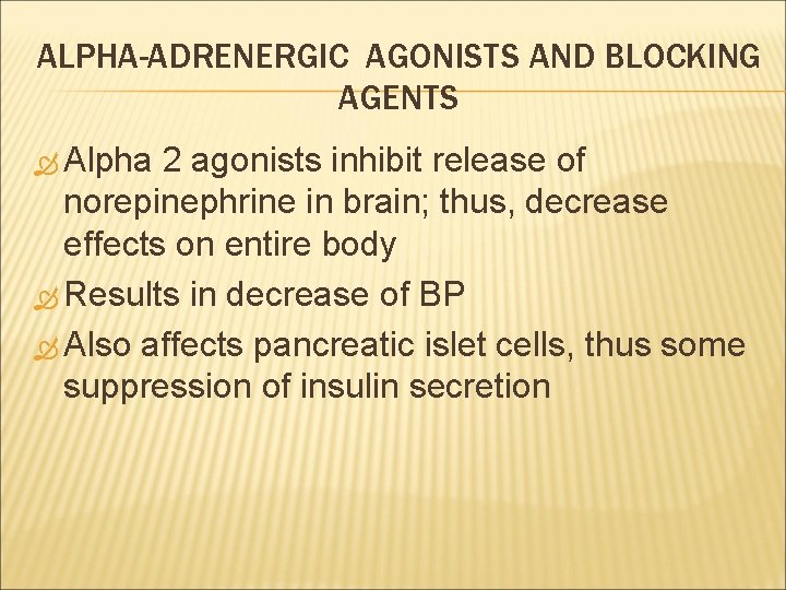 ALPHA-ADRENERGIC AGONISTS AND BLOCKING AGENTS Alpha 2 agonists inhibit release of norepinephrine in brain;