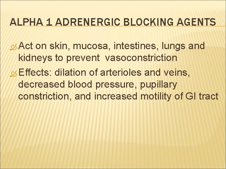 ALPHA 1 ADRENERGIC BLOCKING AGENTS Act on skin, mucosa, intestines, lungs and kidneys to
