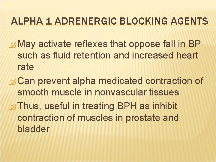 ALPHA 1 ADRENERGIC BLOCKING AGENTS May activate reflexes that oppose fall in BP such