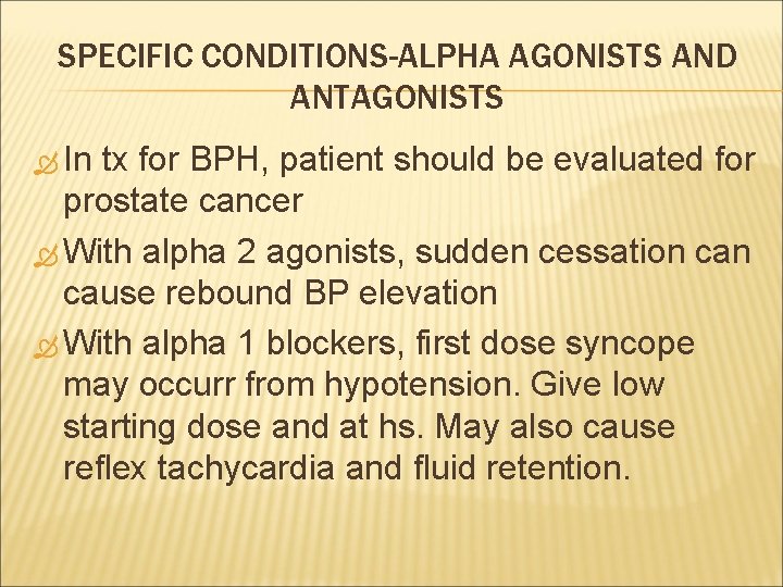 SPECIFIC CONDITIONS-ALPHA AGONISTS AND ANTAGONISTS In tx for BPH, patient should be evaluated for