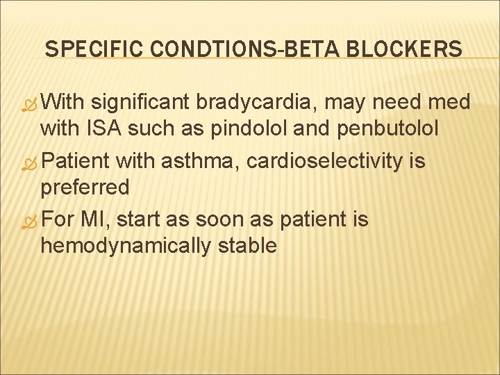 SPECIFIC CONDTIONS-BETA BLOCKERS With significant bradycardia, may need med with ISA such as pindolol