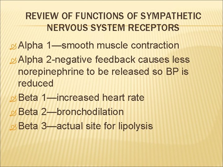 REVIEW OF FUNCTIONS OF SYMPATHETIC NERVOUS SYSTEM RECEPTORS Alpha 1—smooth muscle contraction Alpha 2