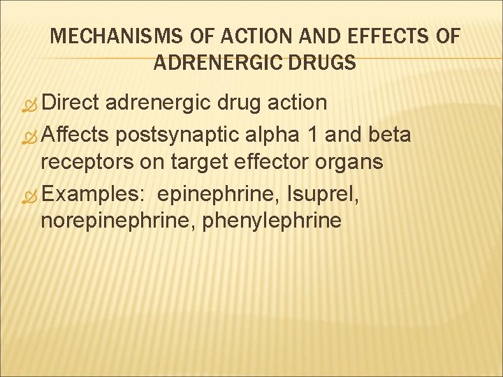 MECHANISMS OF ACTION AND EFFECTS OF ADRENERGIC DRUGS Direct adrenergic drug action Affects postsynaptic