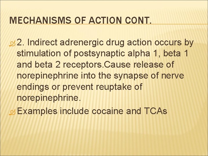 MECHANISMS OF ACTION CONT. 2. Indirect adrenergic drug action occurs by stimulation of postsynaptic