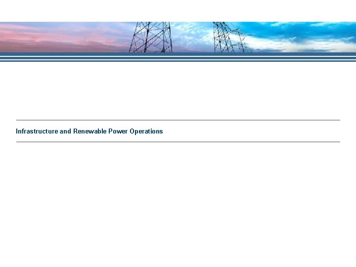 Click to edit Master title style Infrastructure and Renewable Power Operations Click to edit