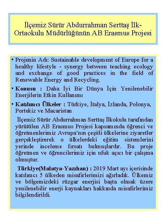 İlçemiz Sürür Abdurrahman Serttaş İlk. Ortaokulu Müdürlüğünün AB Erasmus Projesi • Projenin Adı: Sustainable