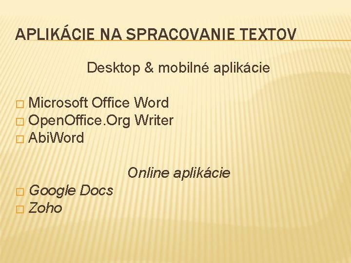 APLIKÁCIE NA SPRACOVANIE TEXTOV Desktop & mobilné aplikácie � Microsoft Office Word � Open.