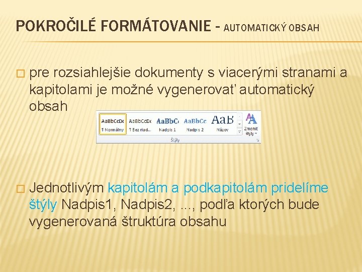 POKROČILÉ FORMÁTOVANIE - AUTOMATICKÝ OBSAH � pre rozsiahlejšie dokumenty s viacerými stranami a kapitolami