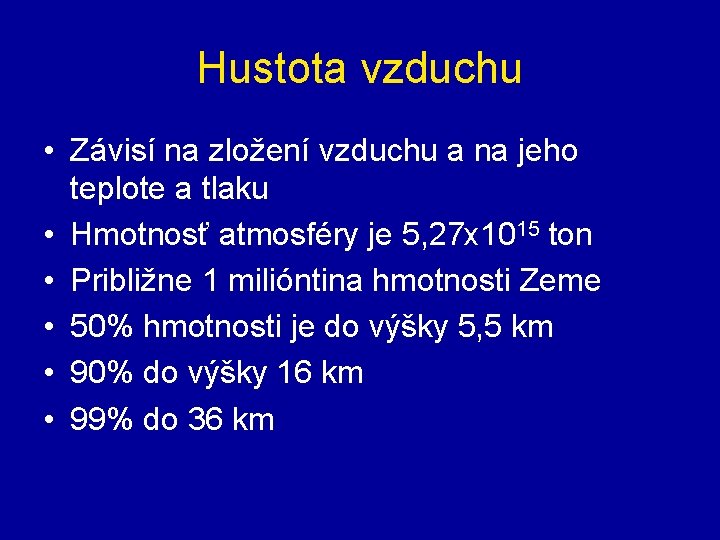 Hustota vzduchu • Závisí na zložení vzduchu a na jeho teplote a tlaku •