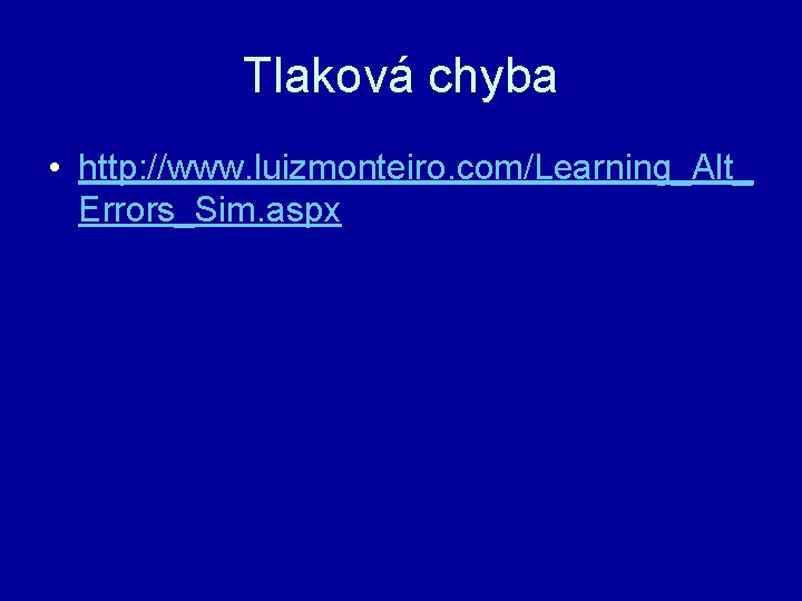 Tlaková chyba • http: //www. luizmonteiro. com/Learning_Alt_ Errors_Sim. aspx 