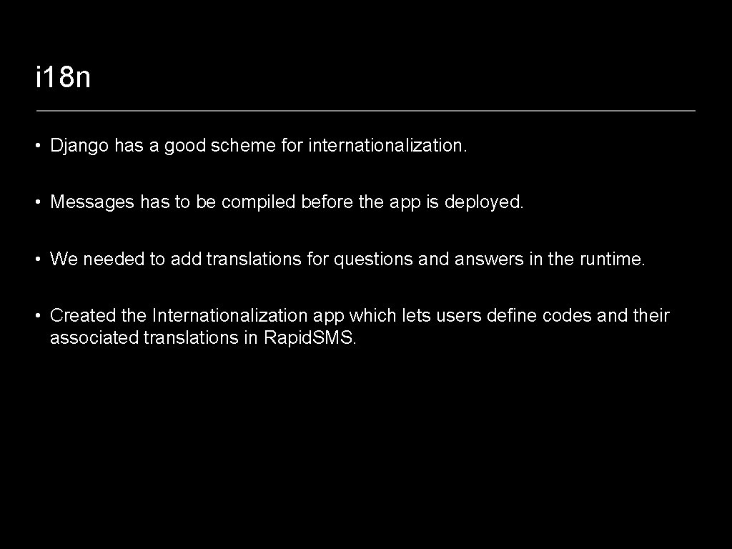i 18 n • Django has a good scheme for internationalization. • Messages has