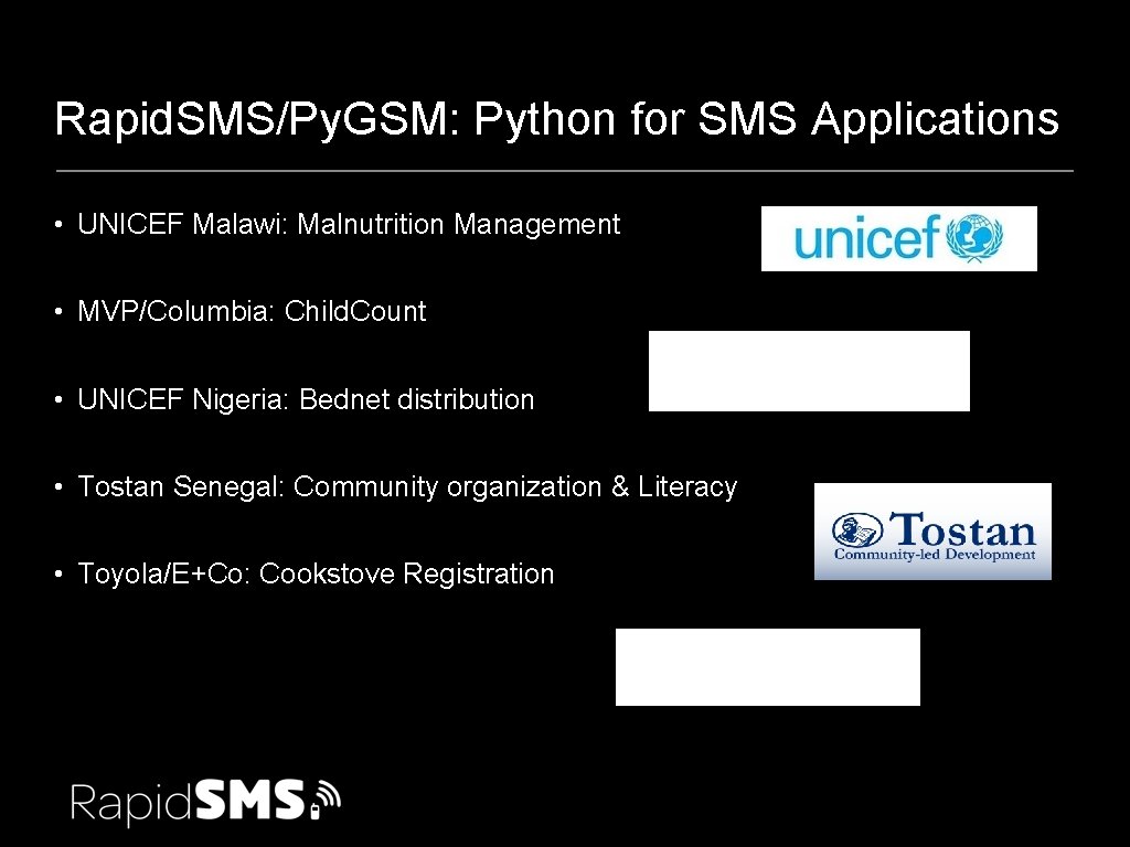 Rapid. SMS/Py. GSM: Python for SMS Applications • UNICEF Malawi: Malnutrition Management • MVP/Columbia: