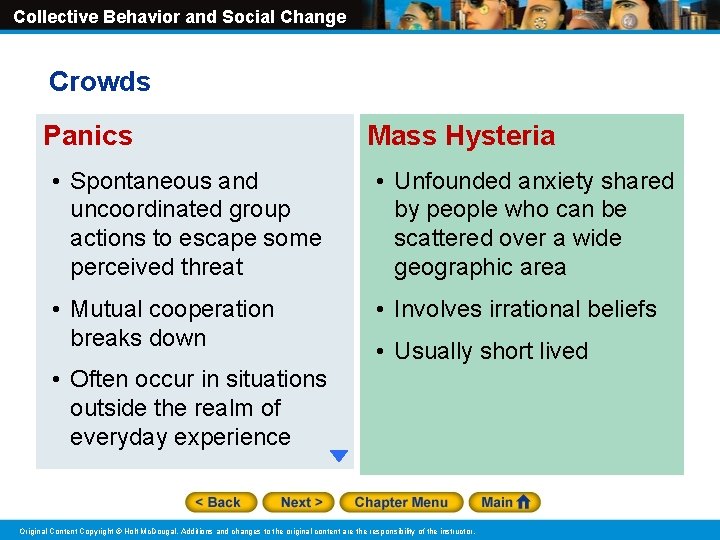 Collective Behavior and Social Change Crowds Panics Mass Hysteria • Spontaneous and uncoordinated group