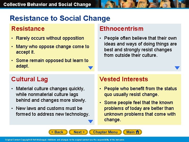 Collective Behavior and Social Change Resistance to Social Change Resistance Ethnocentrism • Rarely occurs