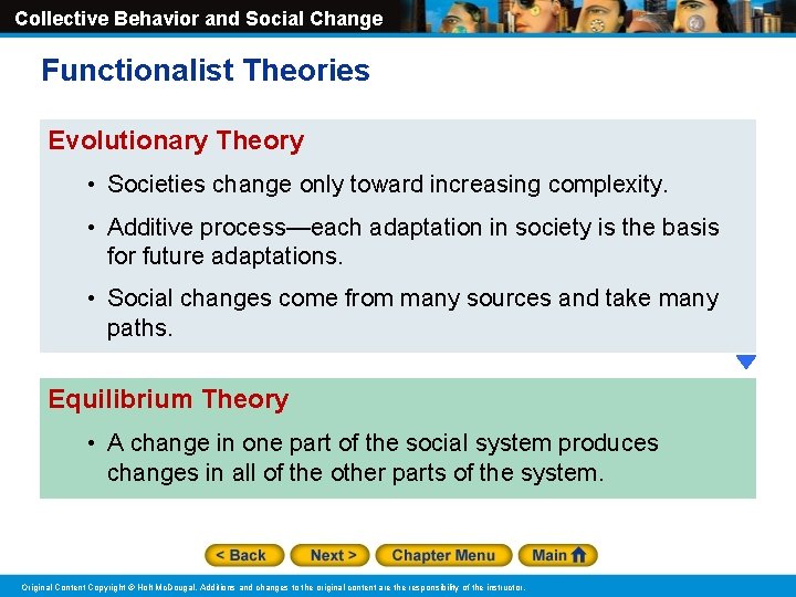 Collective Behavior and Social Change Functionalist Theories Evolutionary Theory • Societies change only toward