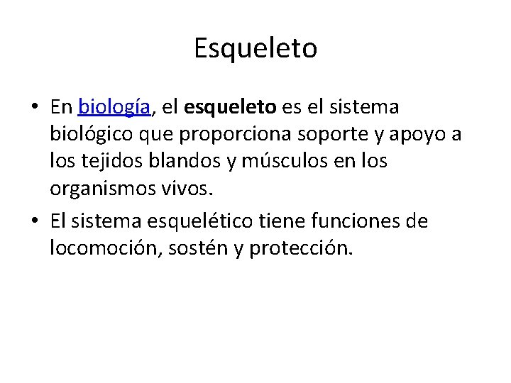 Esqueleto • En biología, el esqueleto es el sistema biológico que proporciona soporte y