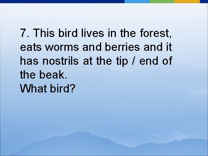 7. This bird lives in the forest, eats worms and berries and it has