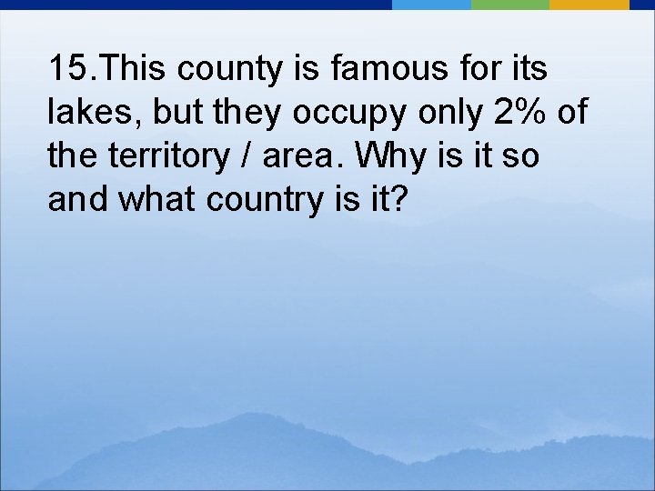 15. This county is famous for its lakes, but they occupy only 2% of
