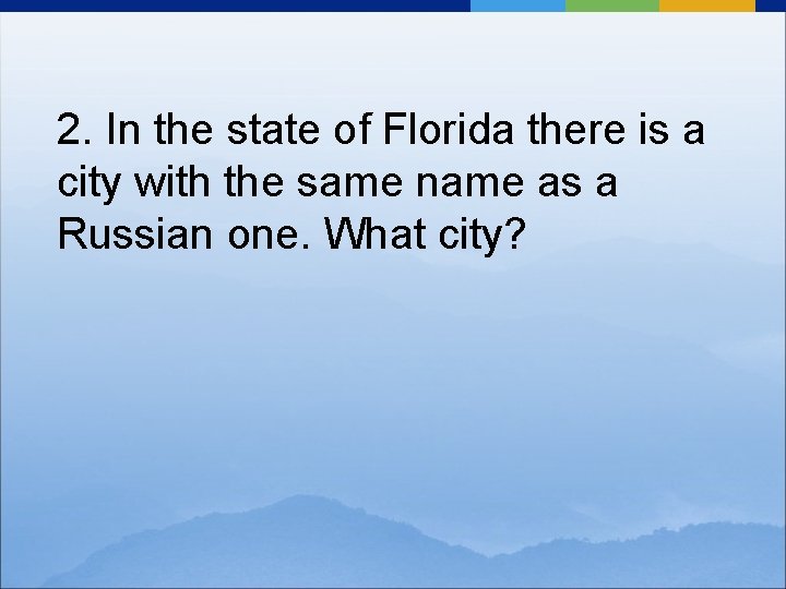 2. In the state of Florida there is a city with the same name