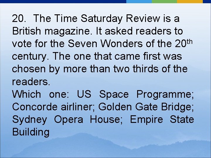 20. The Time Saturday Review is a British magazine. It asked readers to vote