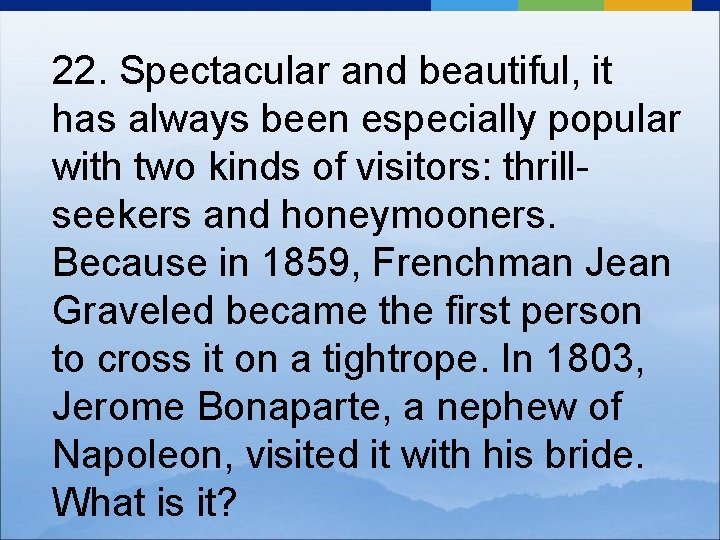 22. Spectacular and beautiful, it has always been especially popular with two kinds of