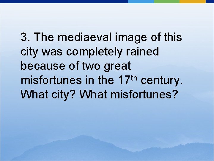3. The mediaeval image of this city was completely rained because of two great