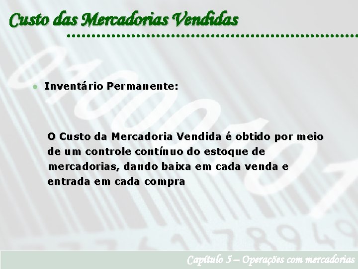 Custo das Mercadorias Vendidas Inventário Permanente: O Custo da Mercadoria Vendida é obtido por