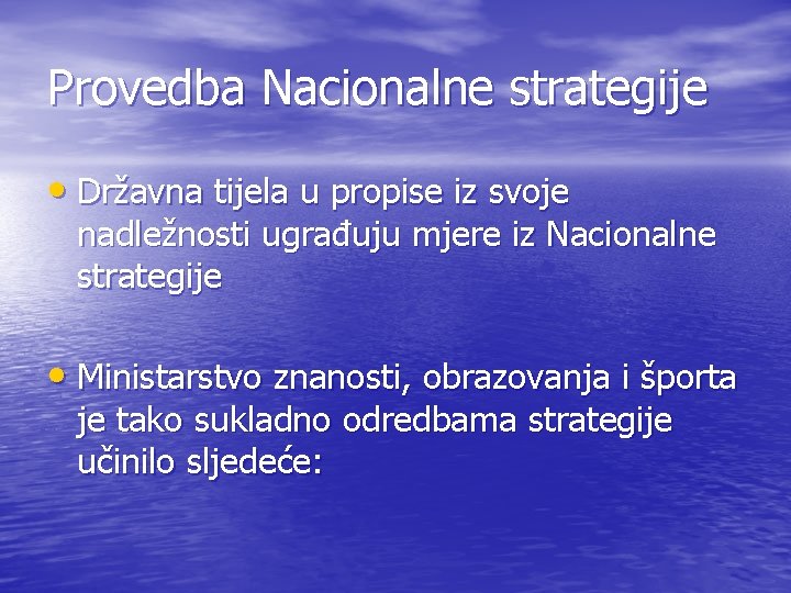 Provedba Nacionalne strategije • Državna tijela u propise iz svoje nadležnosti ugrađuju mjere iz