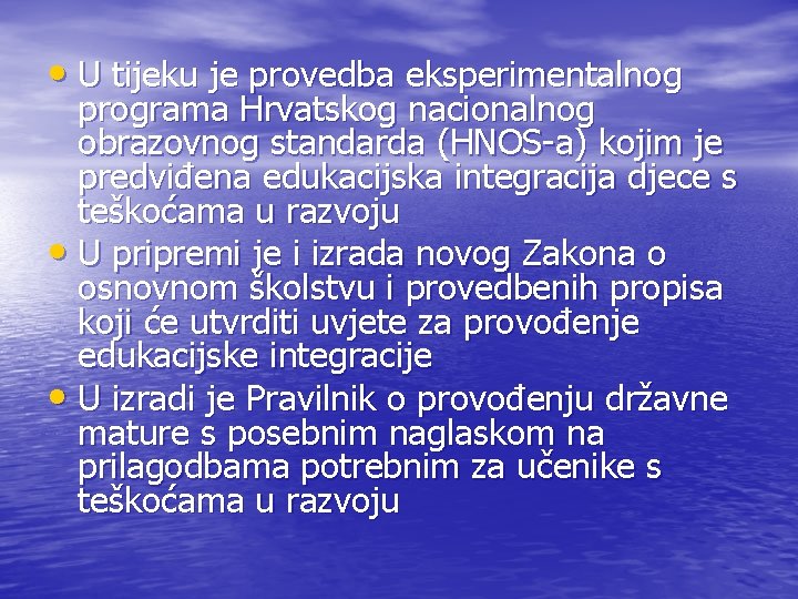  • U tijeku je provedba eksperimentalnog programa Hrvatskog nacionalnog obrazovnog standarda (HNOS-a) kojim