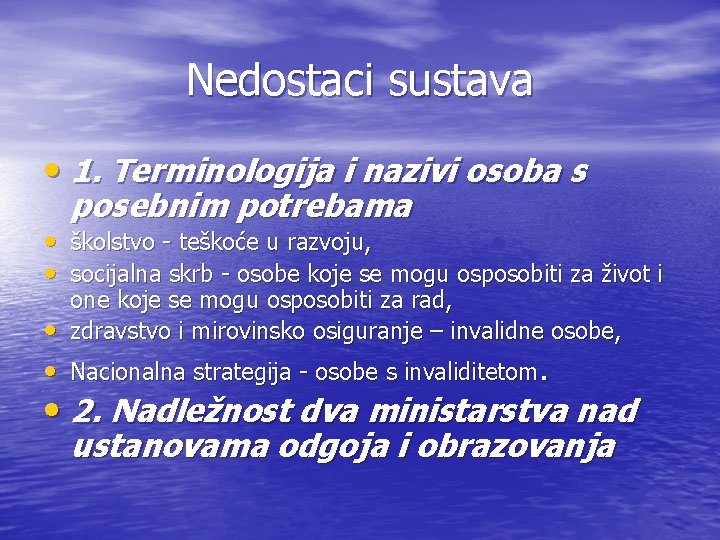 Nedostaci sustava • 1. Terminologija i nazivi osoba s posebnim potrebama • školstvo -