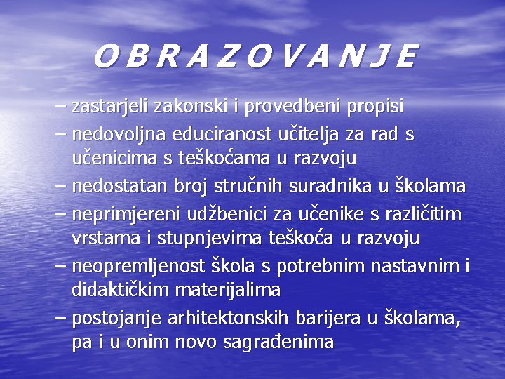 OBRAZOVANJE – zastarjeli zakonski i provedbeni propisi – nedovoljna educiranost učitelja za rad s