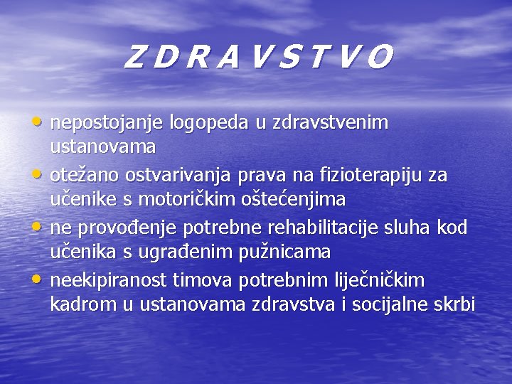 ZDRAVSTVO • nepostojanje logopeda u zdravstvenim • • • ustanovama otežano ostvarivanja prava na