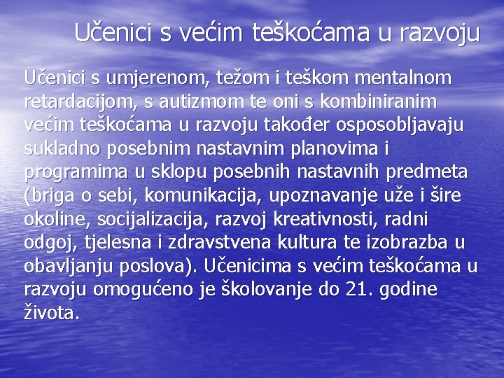 Učenici s većim teškoćama u razvoju Učenici s umjerenom, težom i teškom mentalnom retardacijom,