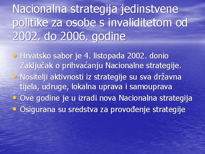 Nacionalna strategija jedinstvene politike za osobe s invaliditetom od 2002. do 2006. godine •