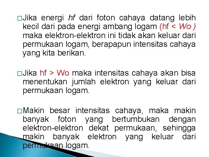 � Jika energi hf dari foton cahaya datang lebih kecil dari pada energi ambang