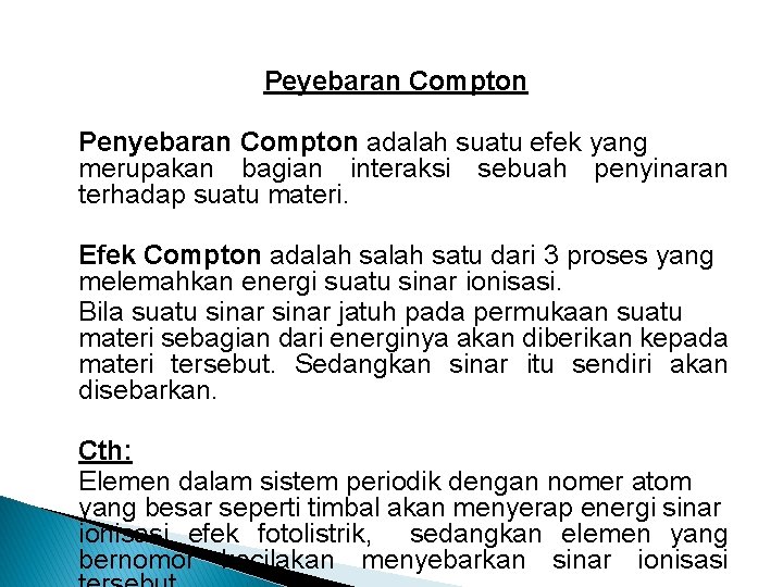 Peyebaran Compton Penyebaran Compton adalah suatu efek yang merupakan bagian interaksi sebuah penyinaran terhadap