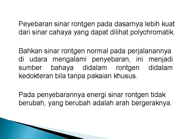 Peyebaran sinar rontgen pada dasarnya lebih kuat dari sinar cahaya yang dapat dilihat polychromatik.