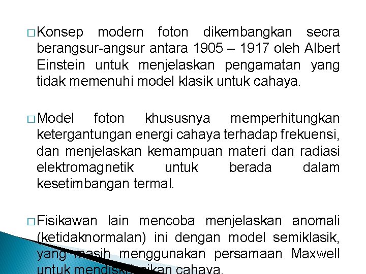 � Konsep modern foton dikembangkan secra berangsur-angsur antara 1905 – 1917 oleh Albert Einstein