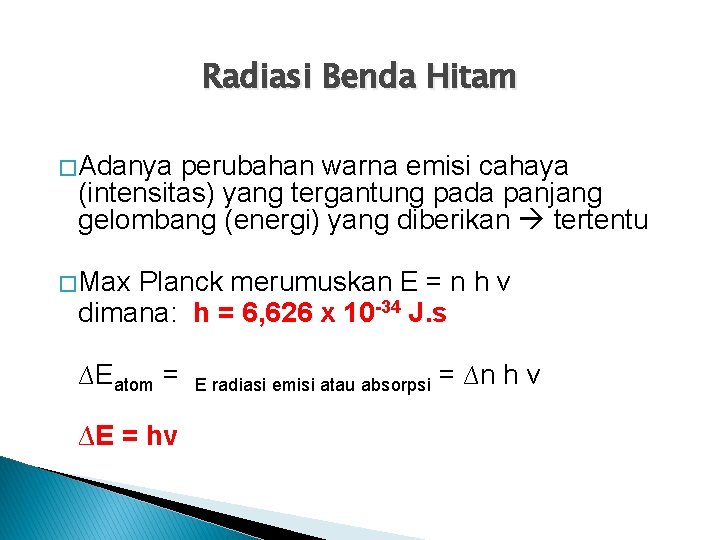 Radiasi Benda Hitam � Adanya perubahan warna emisi cahaya (intensitas) yang tergantung pada panjang