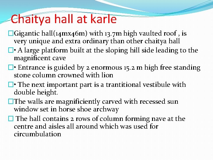 Chaitya hall at karle �Gigantic hall(14 mx 46 m) with 13. 7 m high