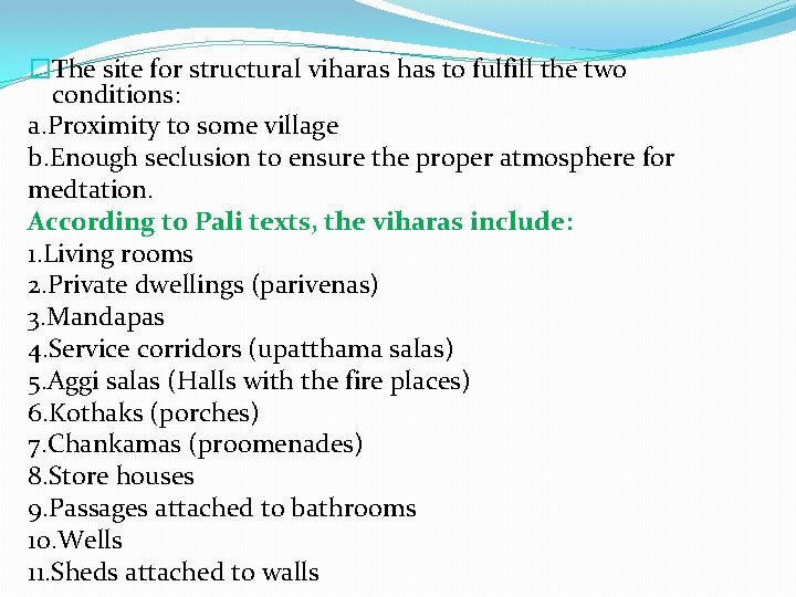 �The site for structural viharas has to fulfill the two conditions: a. Proximity to