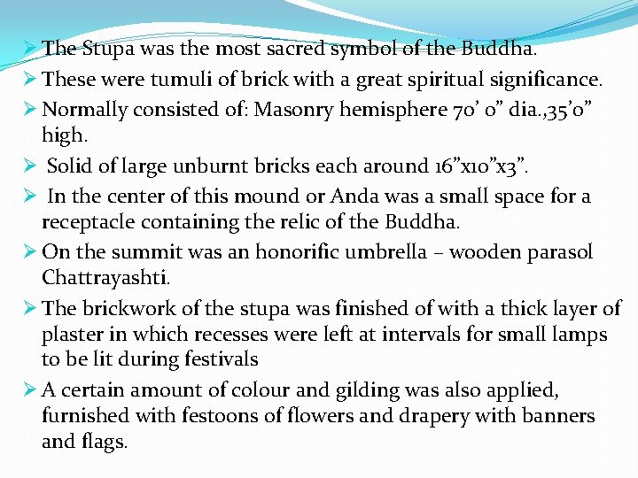 Ø The Stupa was the most sacred symbol of the Buddha. Ø These were
