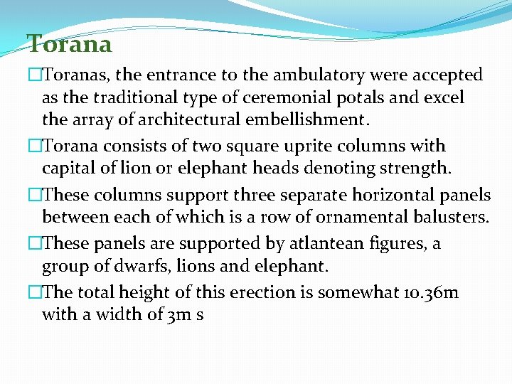 Torana �Toranas, the entrance to the ambulatory were accepted as the traditional type of