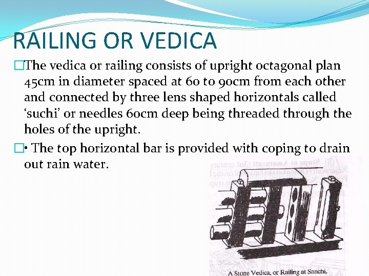 RAILING OR VEDICA �The vedica or railing consists of upright octagonal plan 45 cm