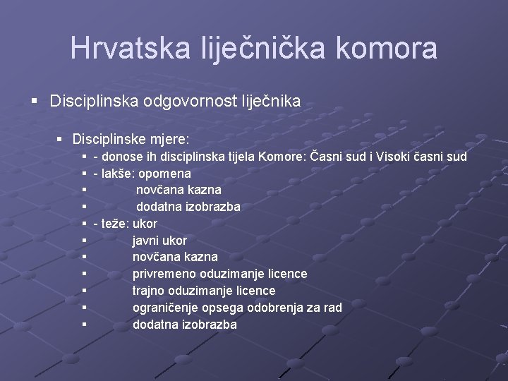 Hrvatska liječnička komora § Disciplinska odgovornost liječnika § Disciplinske mjere: § § § -