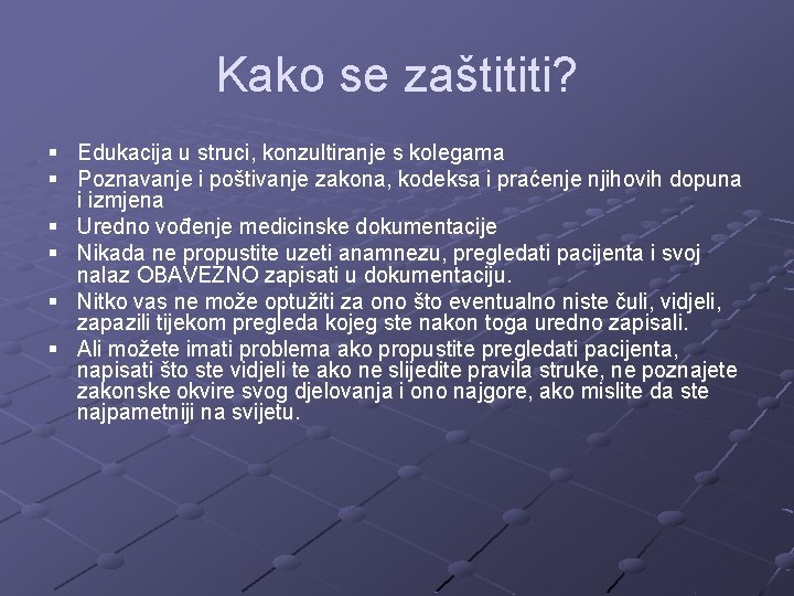 Kako se zaštititi? § Edukacija u struci, konzultiranje s kolegama § Poznavanje i poštivanje