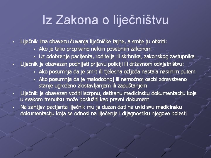 Iz Zakona o liječništvu § § Liječnik ima obavezu čuvanja liječničke tajne, a smije