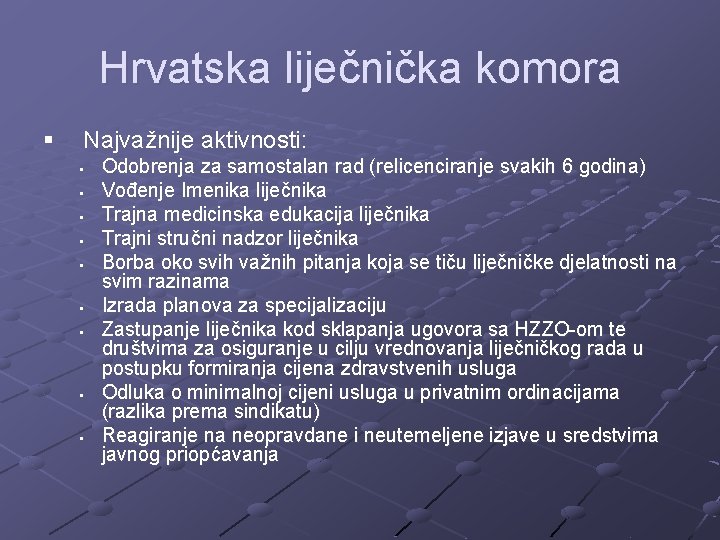 Hrvatska liječnička komora § Najvažnije aktivnosti: § § § § § Odobrenja za samostalan